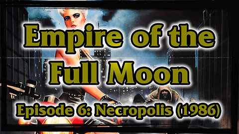 Empire of the Full Moon Episode 6 – Necropolis (1986)