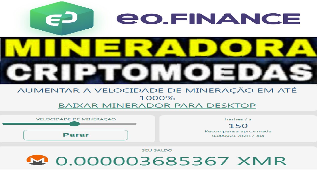 Mineradora EO FINANCE | Faça mineração XMR (MONERO) através do seu PC ou CELULAR | CryptoCurrency