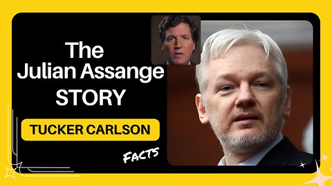 The Julian Assange Story by Tucker Carlson