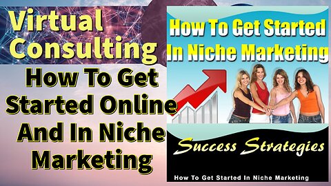 How To Get Started Online And In Niche Marketing