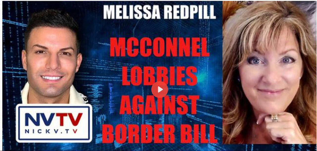 Melissa Redpill Discusses McConnell Lobbies Against Border Bill with Nicholas Veniamin