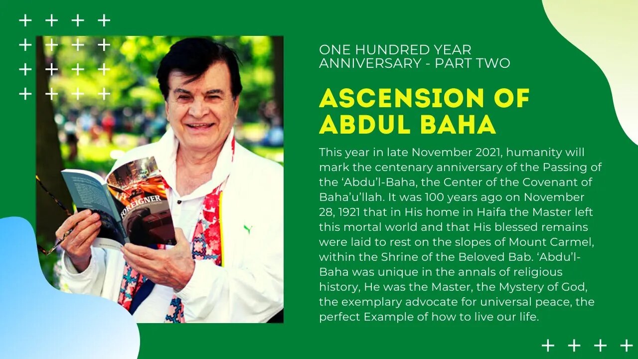 One Hundred year anniversary of the Ascension of Abdul Baha Part 2