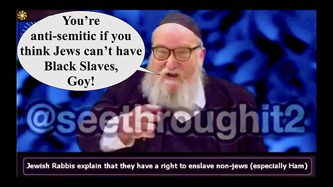 Rabbi Explains It Is Not Racist For Jews To Have Black Slaves Jews Have A Right To Enslave Non Jews