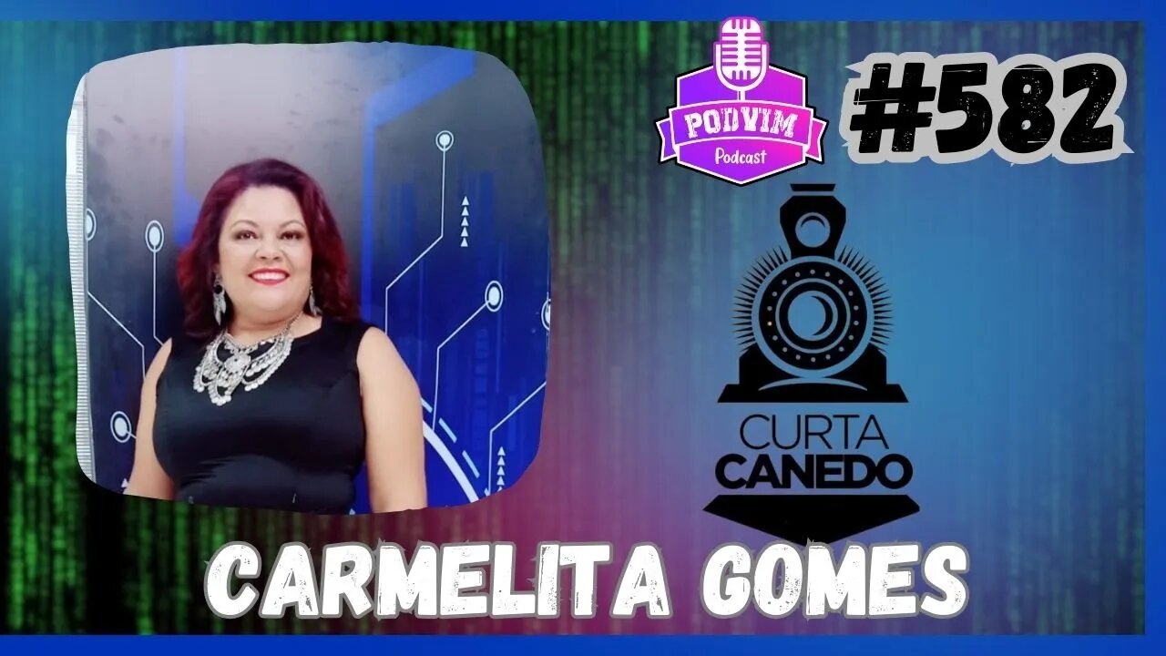 CARMELITA GOMES [ 7ª EDIÇÃO CURTA CANEDO ] - PODVIM #582