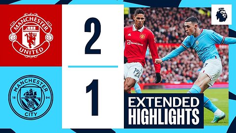 EXTENDED HIGHLIGHTS | Man United 2 - 1 Man City | Defeat in the 189th Manchester Derbymanchester