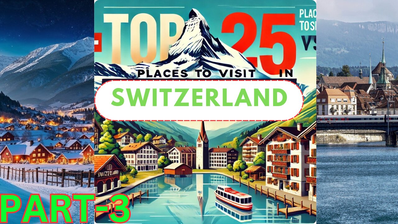 Top 25 Stunning places to visit in Switzerland(Part-3)-Must See tourist Spots in 2024