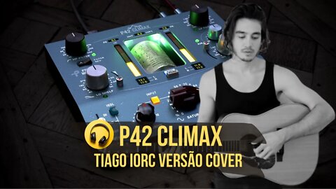 P42 CLIMAX (Tiago Iorc Versão Cover)