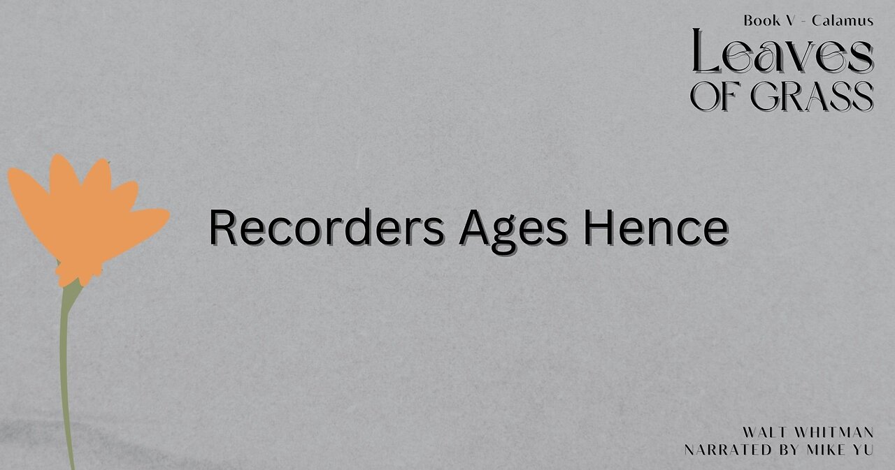 Leaves of Grass - Book 5 - Recorders Ages Hence - Walt Whitman