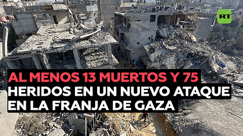 Nuevo ataque a un campo de refugiados en la Franja de Gaza deja al menos 13 muertos y 75 heridos