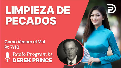 Como Vencer el Mal 7 de 10 - Limpieza de Pecados - Derek Prince