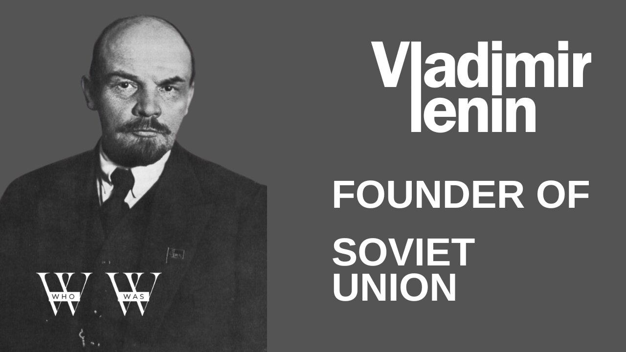 Vladimir Lenin (Vladimir Ilyich Ulyanov) The Founder of Soviet Union