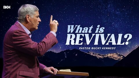 What is Revival? | Bucky Kennedy Sermon