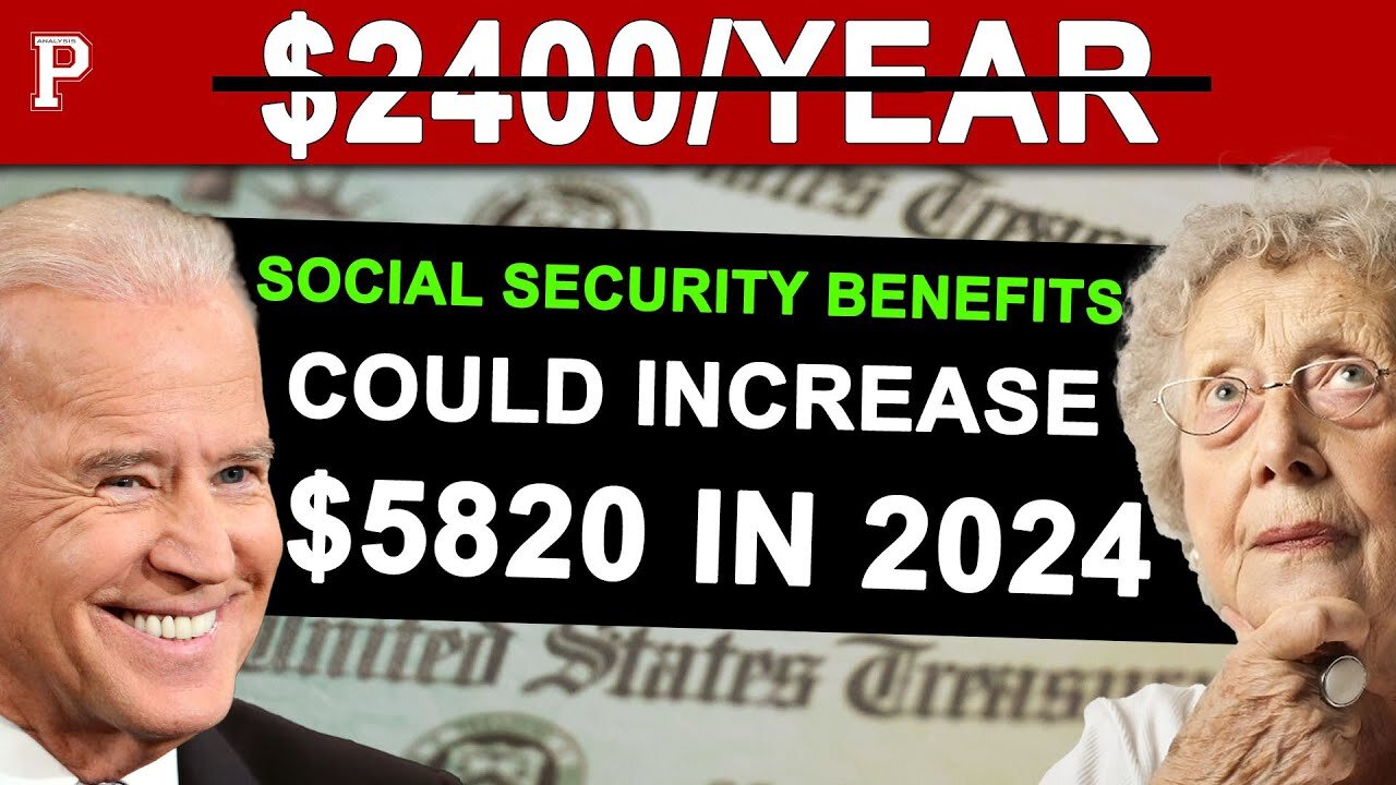 SOCIAL SECURITY BENEFITS 2024 LIKELY TO INCREASE BY $5,820? WHAT IS HAPPENING?