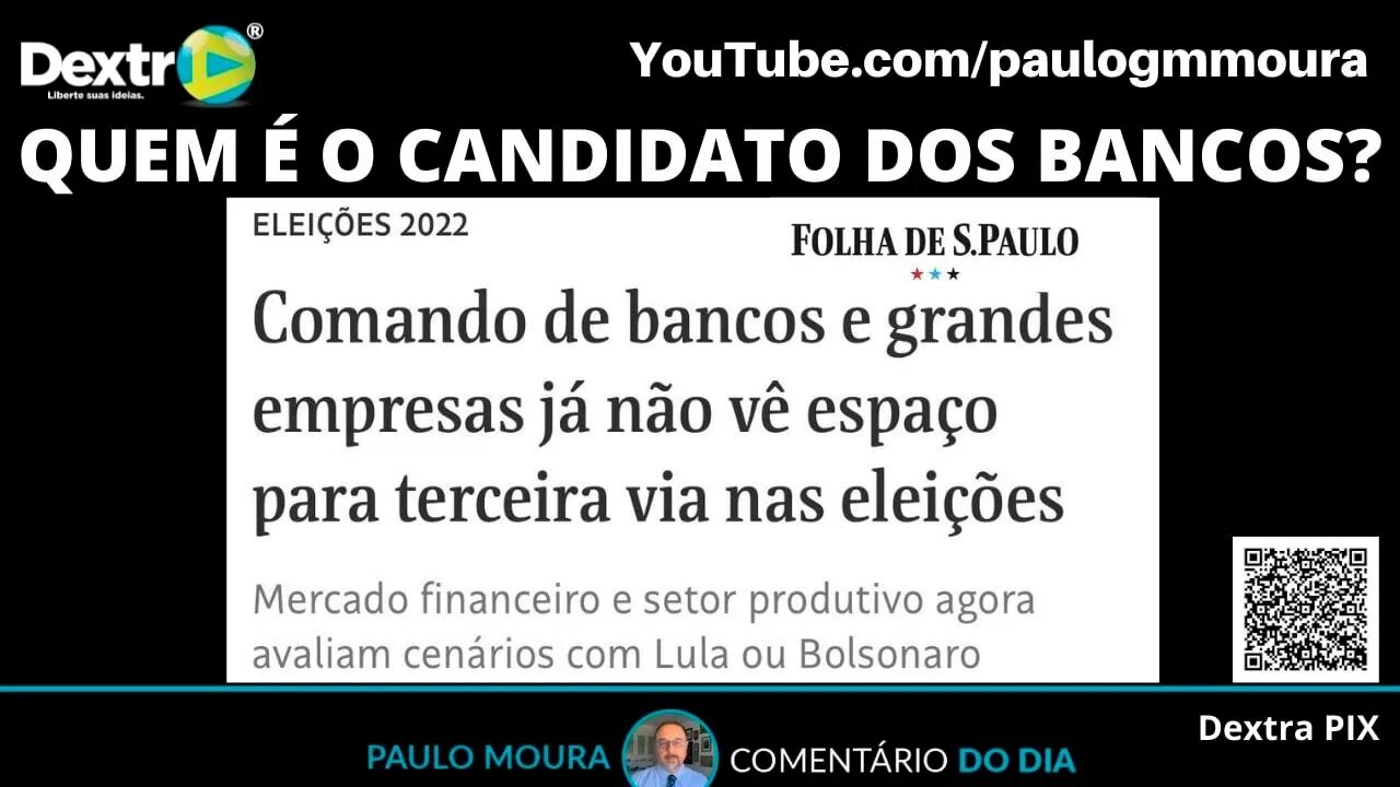 QUEM É O CANDIDATO DOS BANCOS