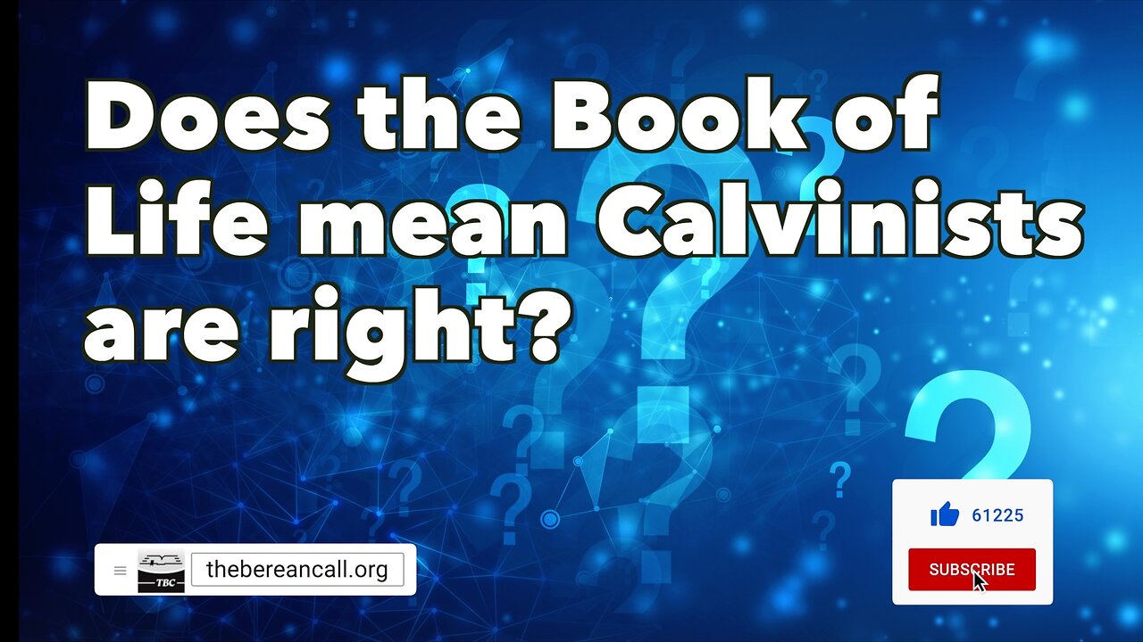 Question: Does the Book of Life mean Calvinists are right?