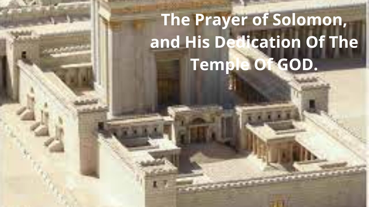 The Prayer of Solomon, and His Dedication Of The Temple Of GOD.