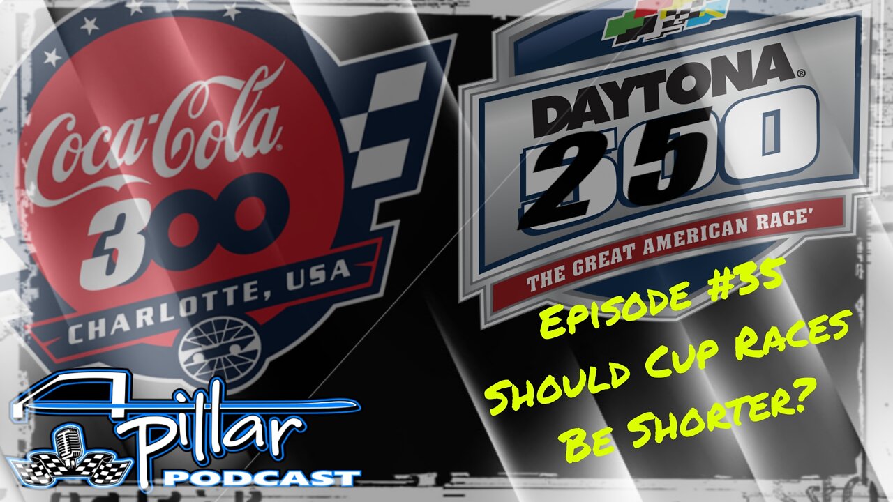 Episode #35 - Should NASCAR Cup Series Races Be Shorter?