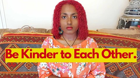 We Must Be Kinder To Each Other.