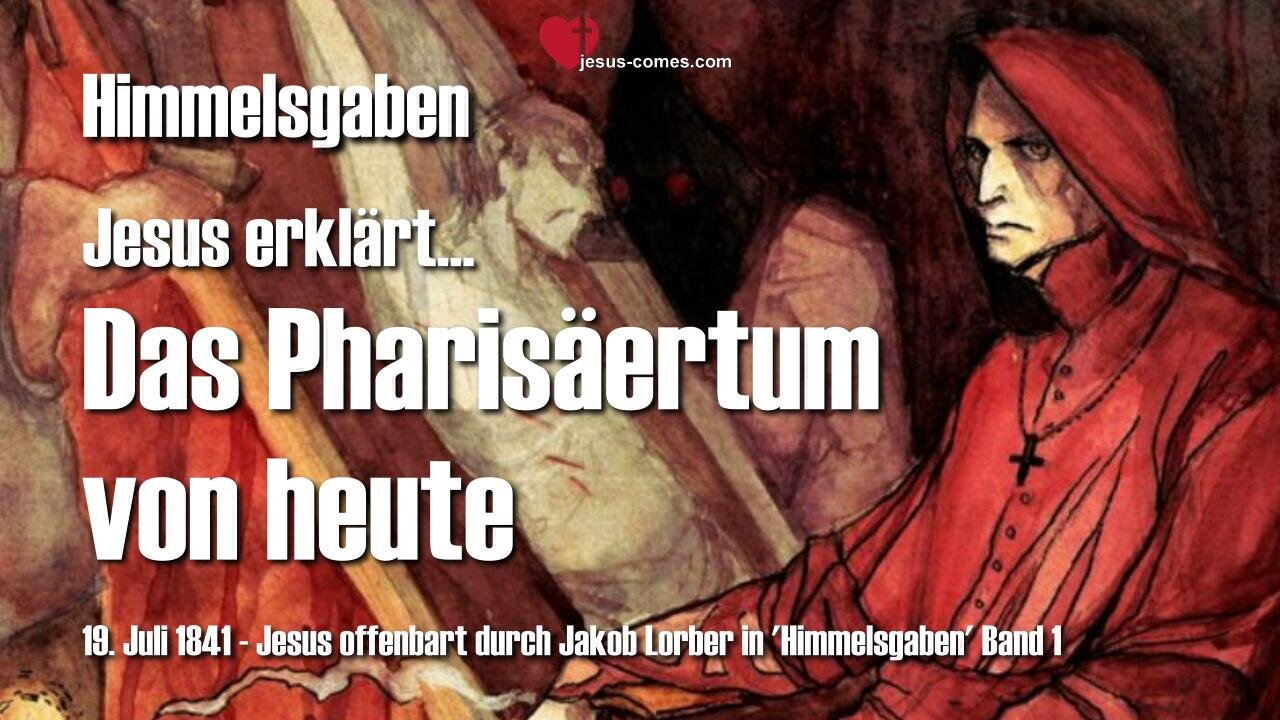 Das Pharisäertum von heute... Jesus erläutert ❤️ Himmelsgaben durch Jakob Lorber