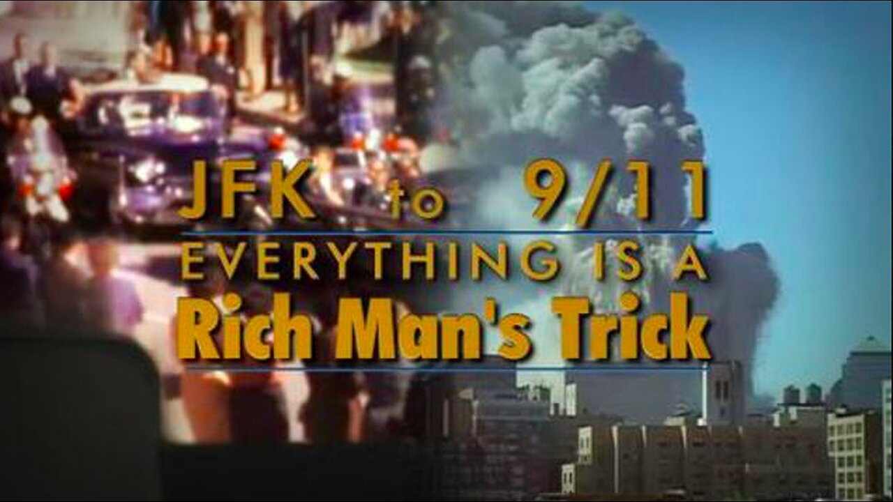 JFK TO 911 EVERYTHING IS A RICH MAN'S TRICK