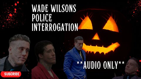 Wade Wilson Police Interrogation **AUDIO ONLY**