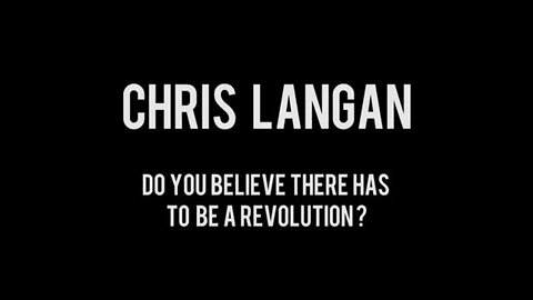 Chris Langan - Do You Believe There Has To Be A Revolution ? - CTMU