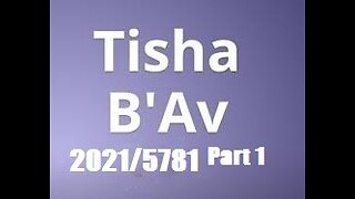 Tisha B'Av 2021-5781 - Part 1