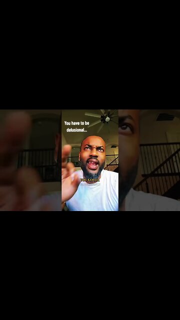"You Gotta Be Delusional..."