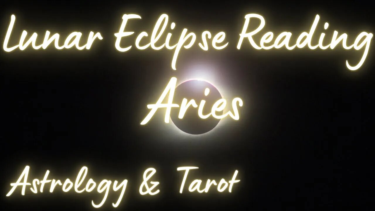 ARIES Sun/Moon/Rising: MAY LUNAR ECLIPSE Tarot and Astrology reading