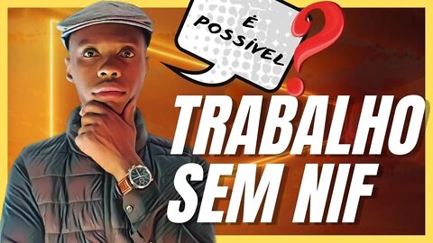 TRABALHAR EM PORTUGAL SEM NIF, É POSSÍVEL? @Negritinh Pelo Mundo