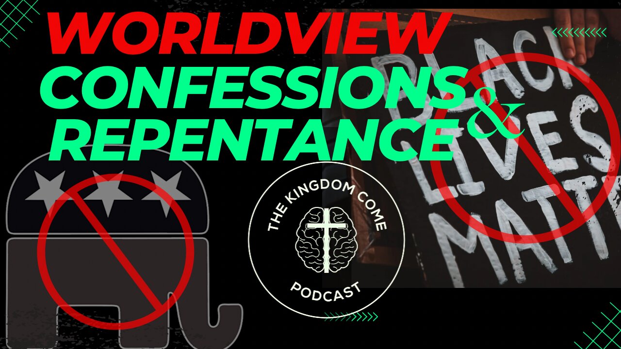 Worldview Confessions & Repentance