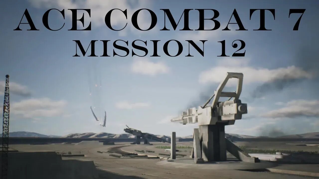 Let's Play Ace Combat 7: Mission 12