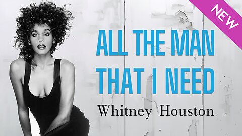 Whitney Houston - All The Man That I Need