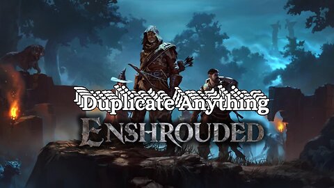 Enshrouded Duplicate Any Item