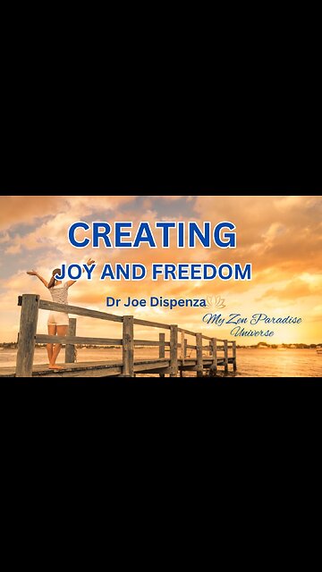 CREATING JOY AND FREEDOM: Dr Joe Dispenza