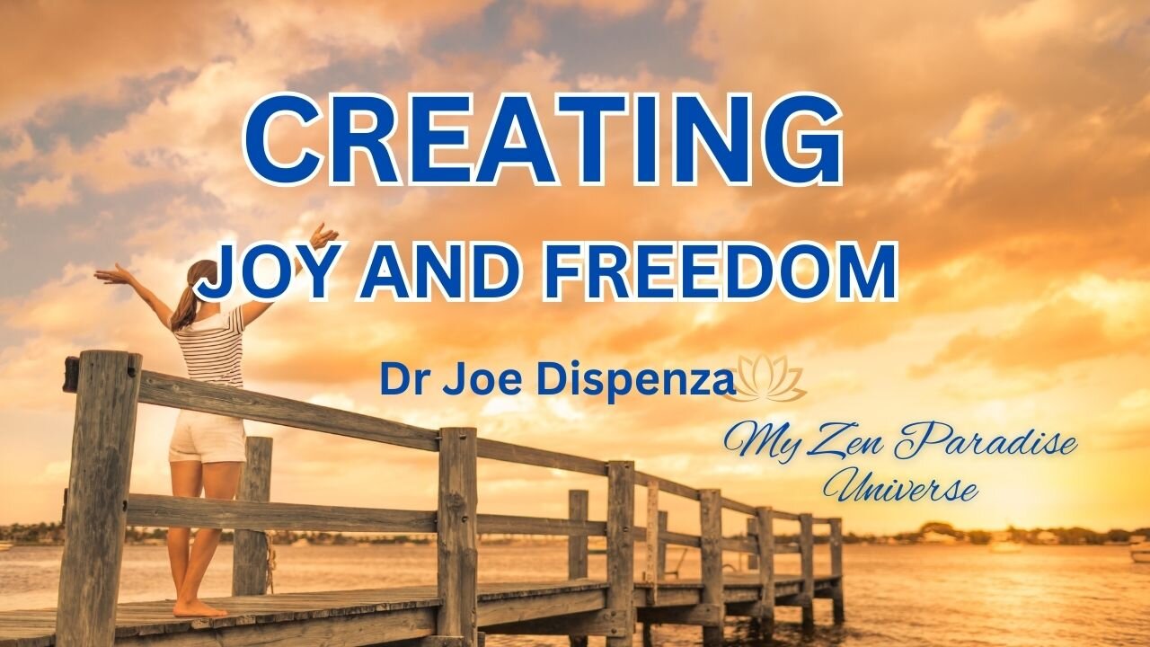 CREATING JOY AND FREEDOM: Dr Joe Dispenza