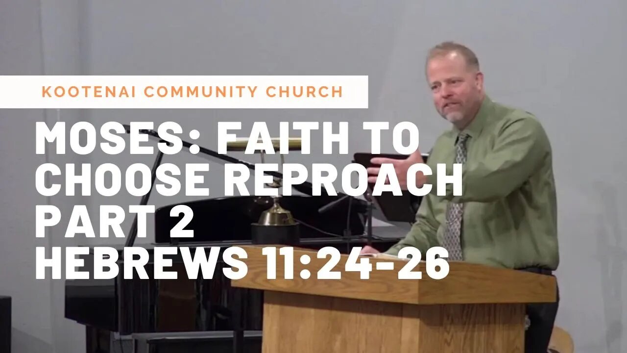 Moses: Faith to Choose Reproach, Part 2 (Hebrews 11:24-26)