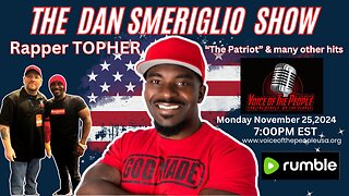 The Dan Smeriglio Show: Special Guest- Veteran, Rapper & TPUSA Ambassador TOPHER!