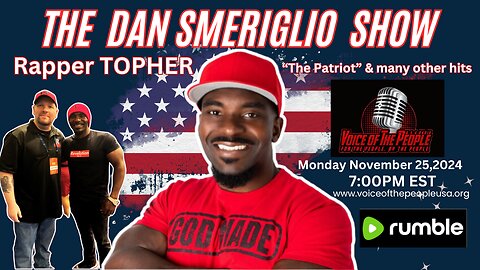 The Dan Smeriglio Show: Special Guest- Veteran, Rapper & TPUSA Ambassador TOPHER!