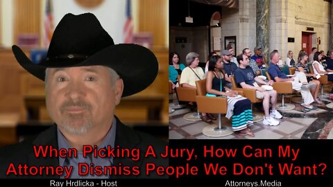 When Picking A Jury, How Can My Attorney Dismiss People We Don’t Want?