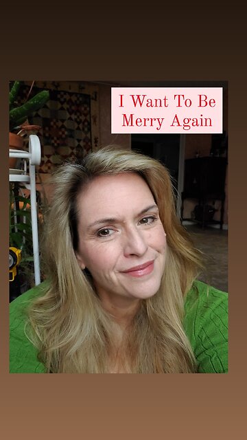 I Want To Be Merry Again