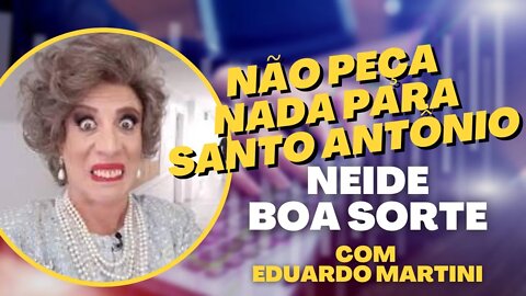 🙇Deixem Santo Antônio em PAZ! [NEIDE BOA SORTE]😰