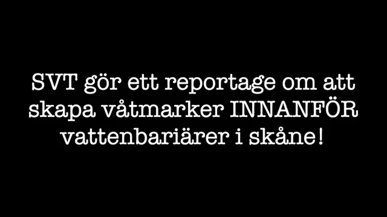 SVT gör ett reportage om att skapa våtmarker INNANFÖR vattenbariärer i skåne! Jag ringer upp.