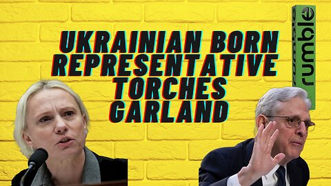 Ukrainian born representative torches Merrick Garland