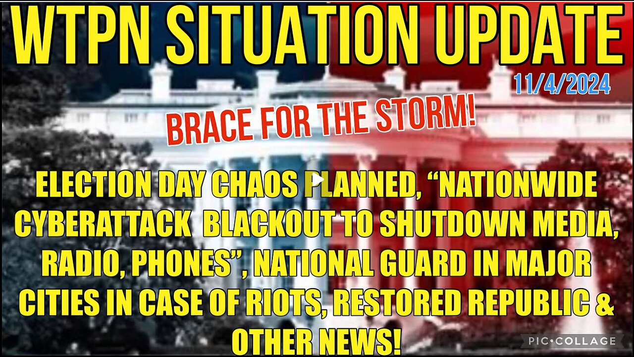 WTPN SIT/UP 11/4/24 NATIONWIDE CYBERATTACK BLACKOUT EXPECTED, MARTIAL LAW, VT INTEL