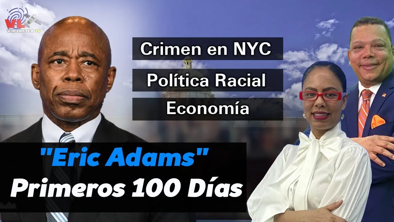 ERIC ADAMS - PRIMERO 100 DIAS | CRIMEN EN NYC | POLITICA RACIAL | ECONOMIA - TAL Y COMO ES