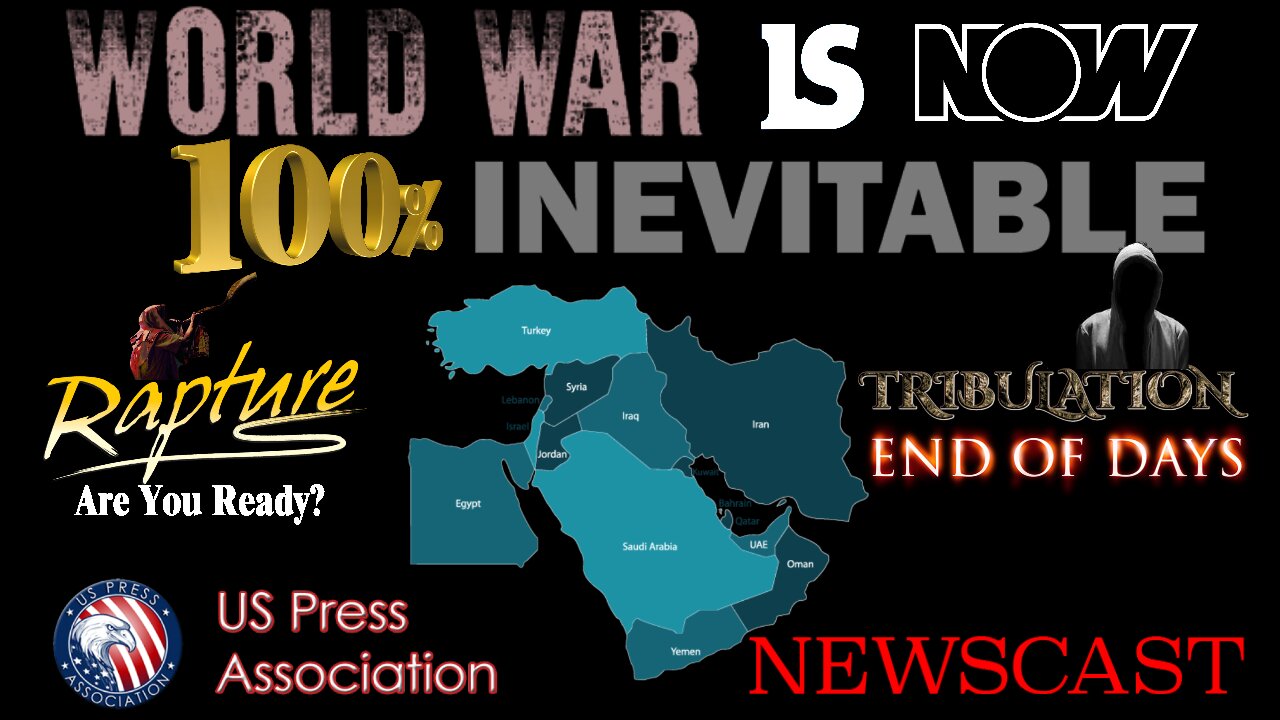 World War Is Now 100% Inevitable - Rapture, Tribulation, End Of Days