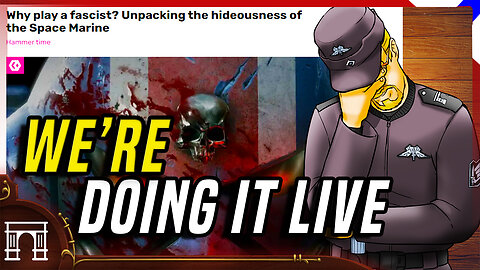 Why Play A Fascist? Rock Paper Shotgun Does Not Understand Space Marines - WE'RE DOING IT LIVE!