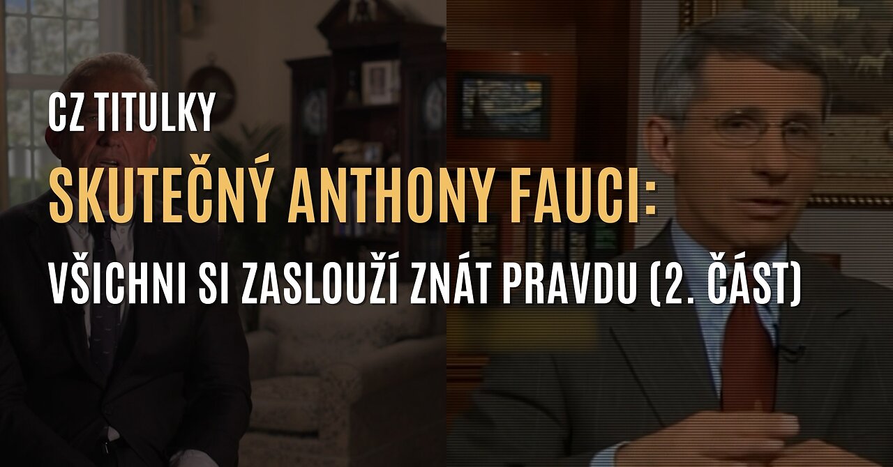 Skutečný Anthony Fauci: Všichni si zaslouží znát pravdu (2. část) - CZ TITULKY