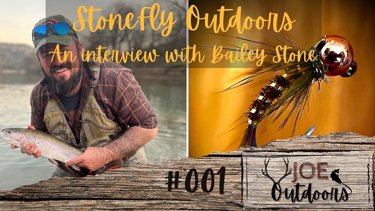 Ep: 001 StoneFly Outdoors - An Interview with Bailey Stone